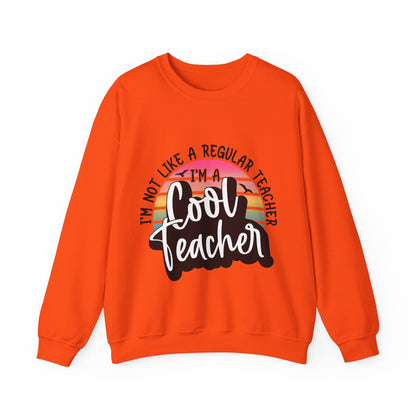 I'm Not Like a Regular Teacher, I'm a Cool Teacher Unisex Heavy Blend™ Crewneck Sweatshirt