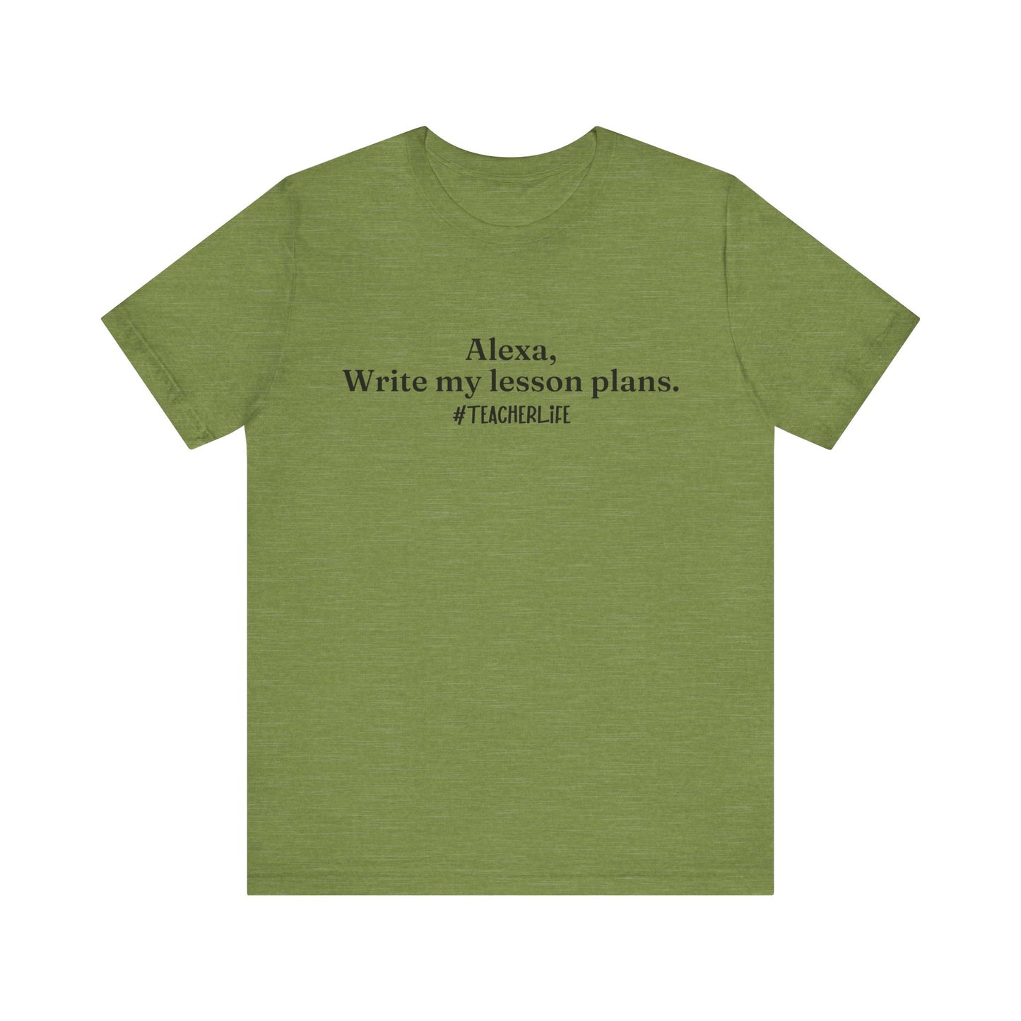 "Alexa, Write My Lesson Plans" Tee