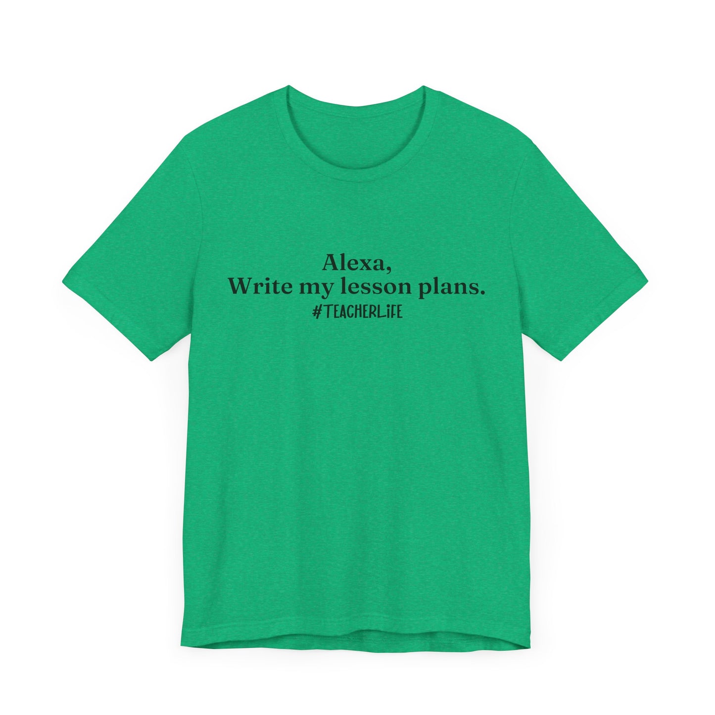 "Alexa, Write My Lesson Plans" Tee