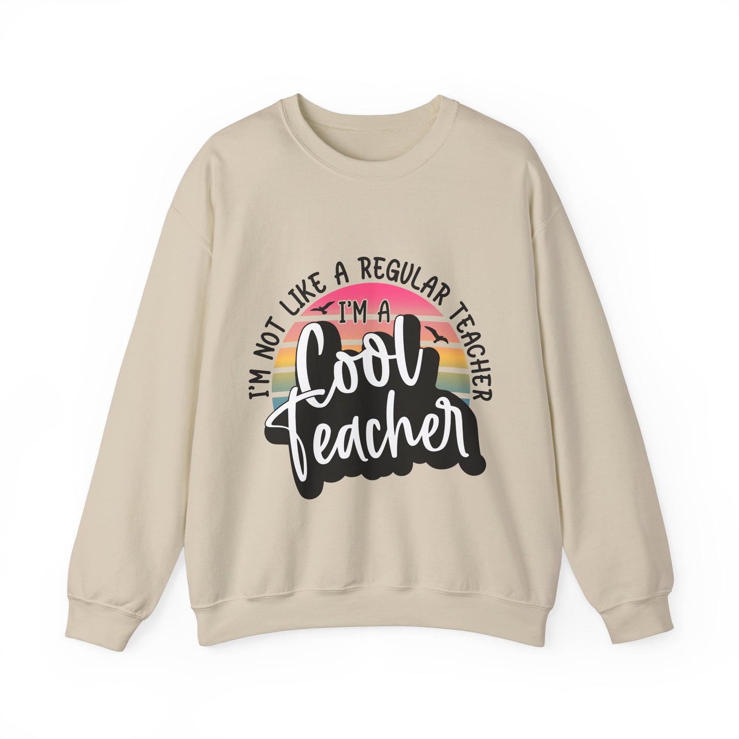 I'm Not Like a Regular Teacher, I'm a Cool Teacher Unisex Heavy Blend™ Crewneck Sweatshirt