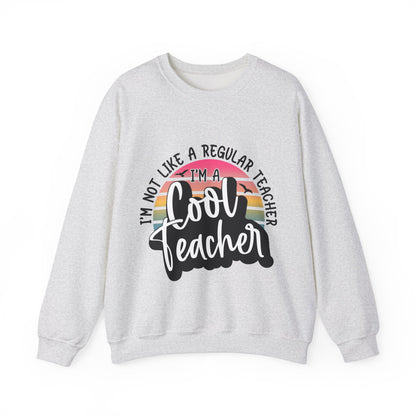 I'm Not Like a Regular Teacher, I'm a Cool Teacher Unisex Heavy Blend™ Crewneck Sweatshirt