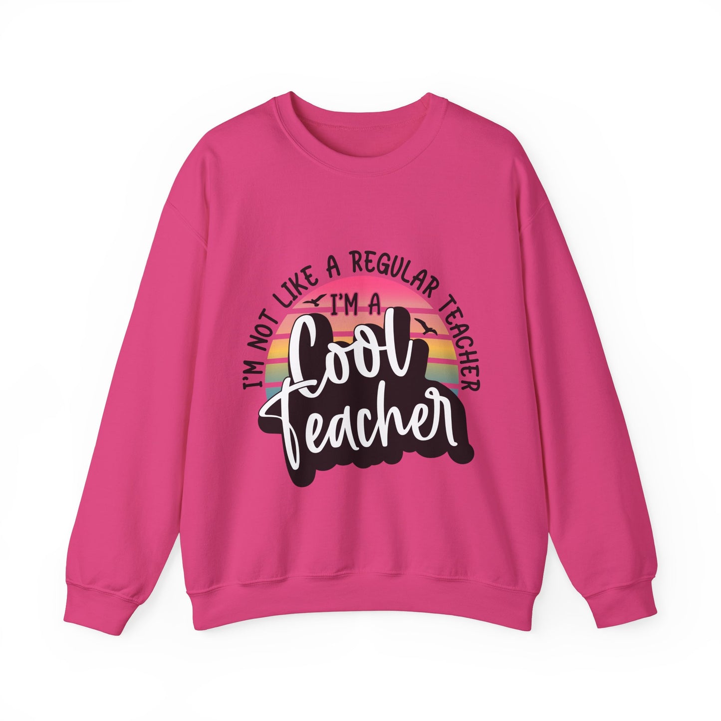 I'm Not Like a Regular Teacher, I'm a Cool Teacher Unisex Heavy Blend™ Crewneck Sweatshirt