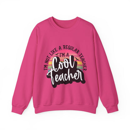 I'm Not Like a Regular Teacher, I'm a Cool Teacher Unisex Heavy Blend™ Crewneck Sweatshirt