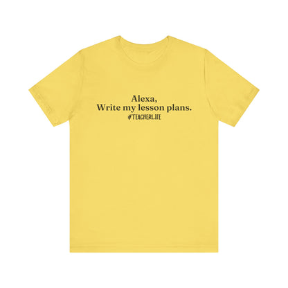 "Alexa, Write My Lesson Plans" Tee