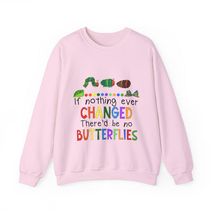 If Nothing Ever Changed, There'd Be No Butterflies" Unisex Heavy Blend™ Crewneck Sweatshirt