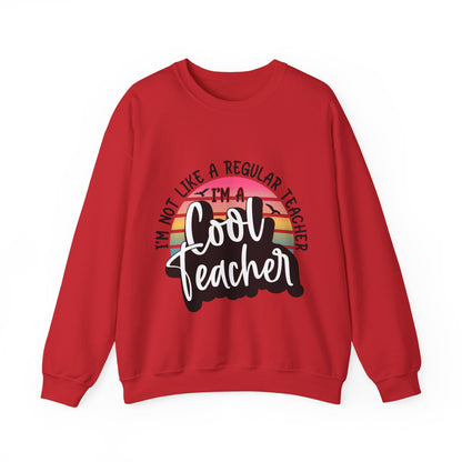 I'm Not Like a Regular Teacher, I'm a Cool Teacher Unisex Heavy Blend™ Crewneck Sweatshirt