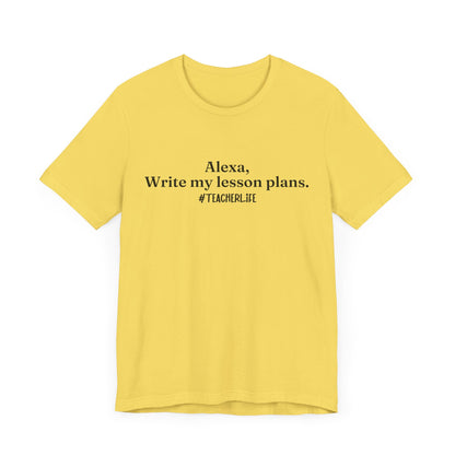 "Alexa, Write My Lesson Plans" Tee