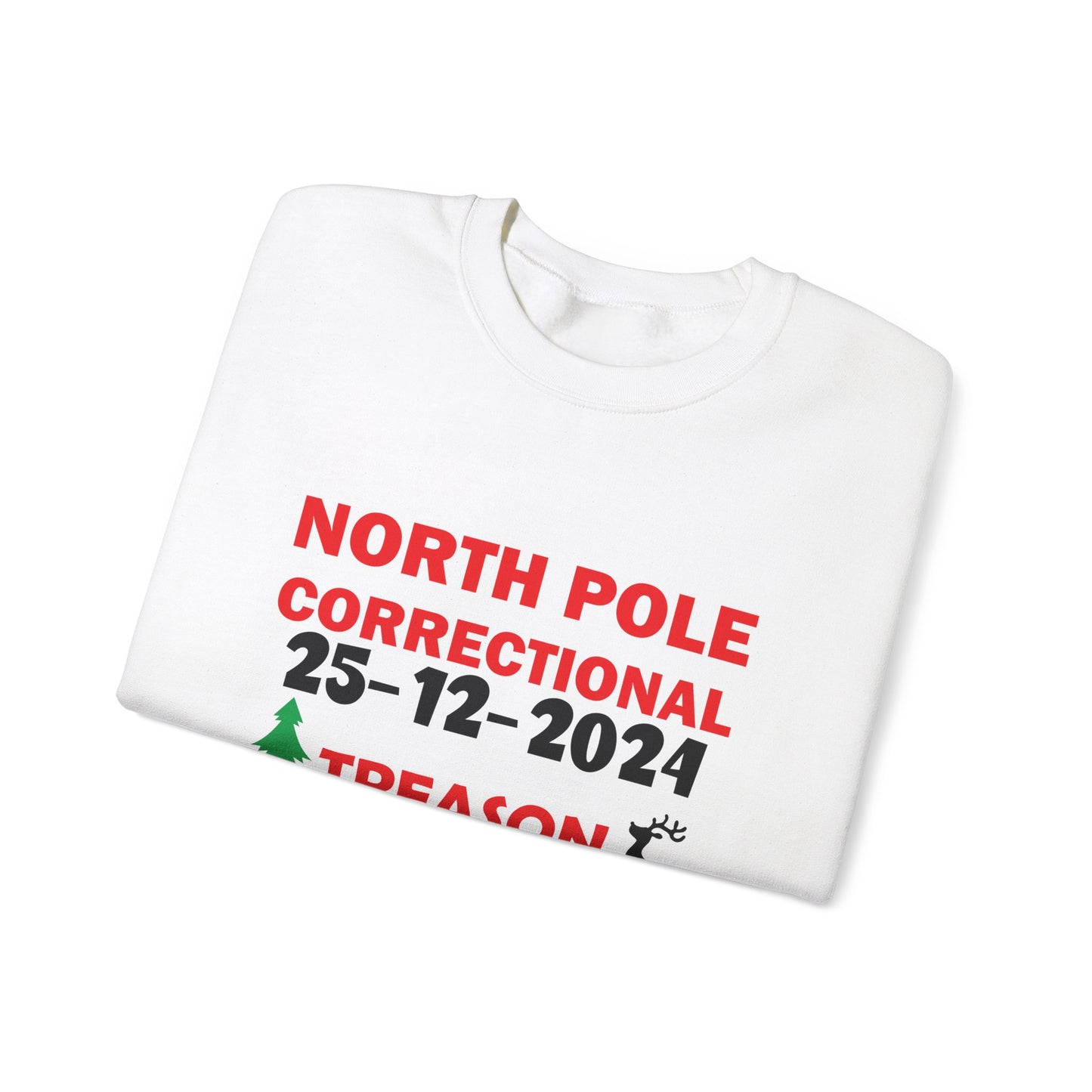 North Pole Correctional"  "Treason" Sweatshirt