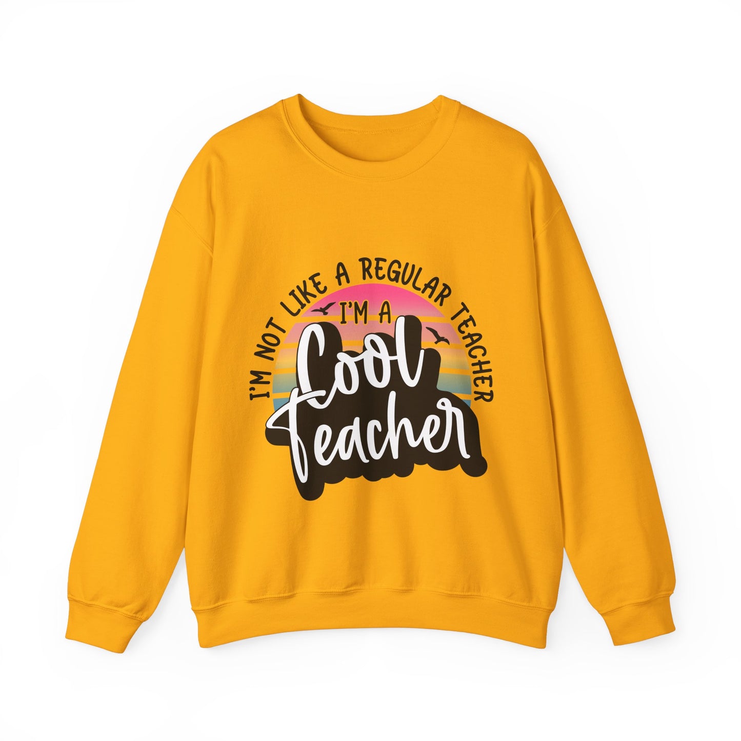 I'm Not Like a Regular Teacher, I'm a Cool Teacher Unisex Heavy Blend™ Crewneck Sweatshirt