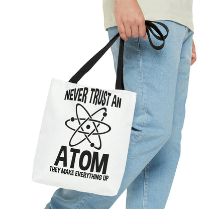 "Never trust an atom, they make everything up &  Science, It's like magic, but real Tote Bag