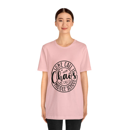 "Some call it Chaos, We call it middle school " Unisex Jersey Short Sleeve Tee