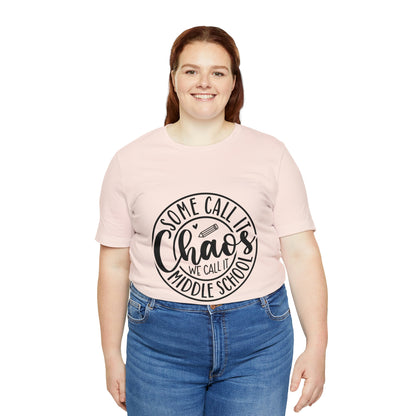 "Some call it Chaos, We call it middle school " Unisex Jersey Short Sleeve Tee