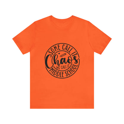 "Some call it Chaos, We call it middle school " Unisex Jersey Short Sleeve Tee