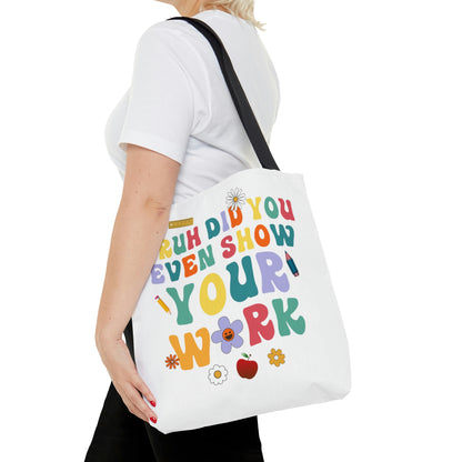 "Bruh, did you even show your work?" and "Math is my Super Power" Double sided Tote Bag