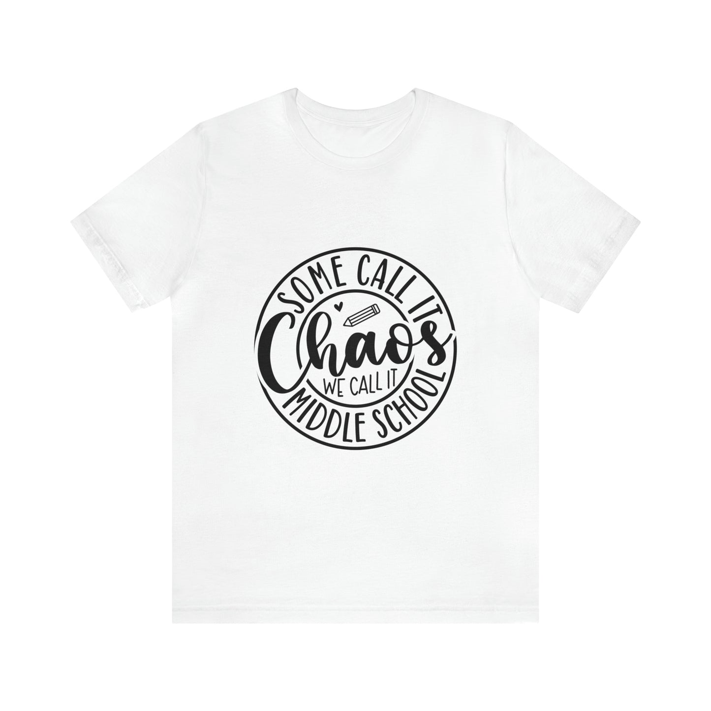 "Some call it Chaos, We call it middle school " Unisex Jersey Short Sleeve Tee