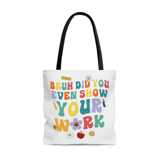 "Bruh, did you even show your work?" and "Math is my Super Power" Double sided Tote Bag