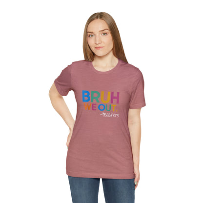 "Bruh we out-Teachers" tee