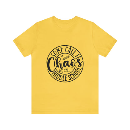 "Some call it Chaos, We call it middle school " Unisex Jersey Short Sleeve Tee