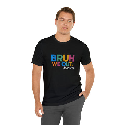 "Bruh we out-Teachers" tee