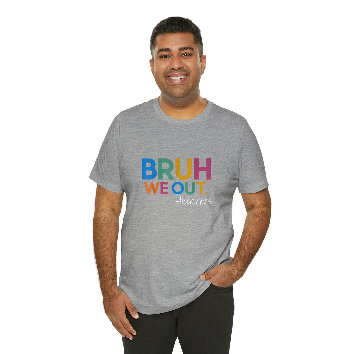 "Bruh we out-Teachers" tee