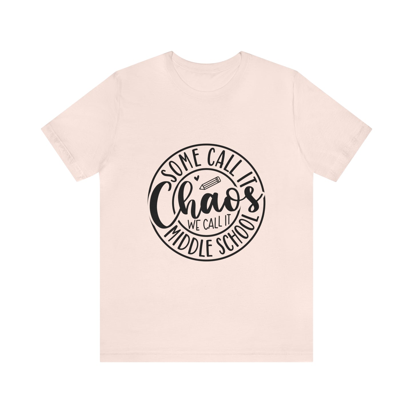 "Some call it Chaos, We call it middle school " Unisex Jersey Short Sleeve Tee