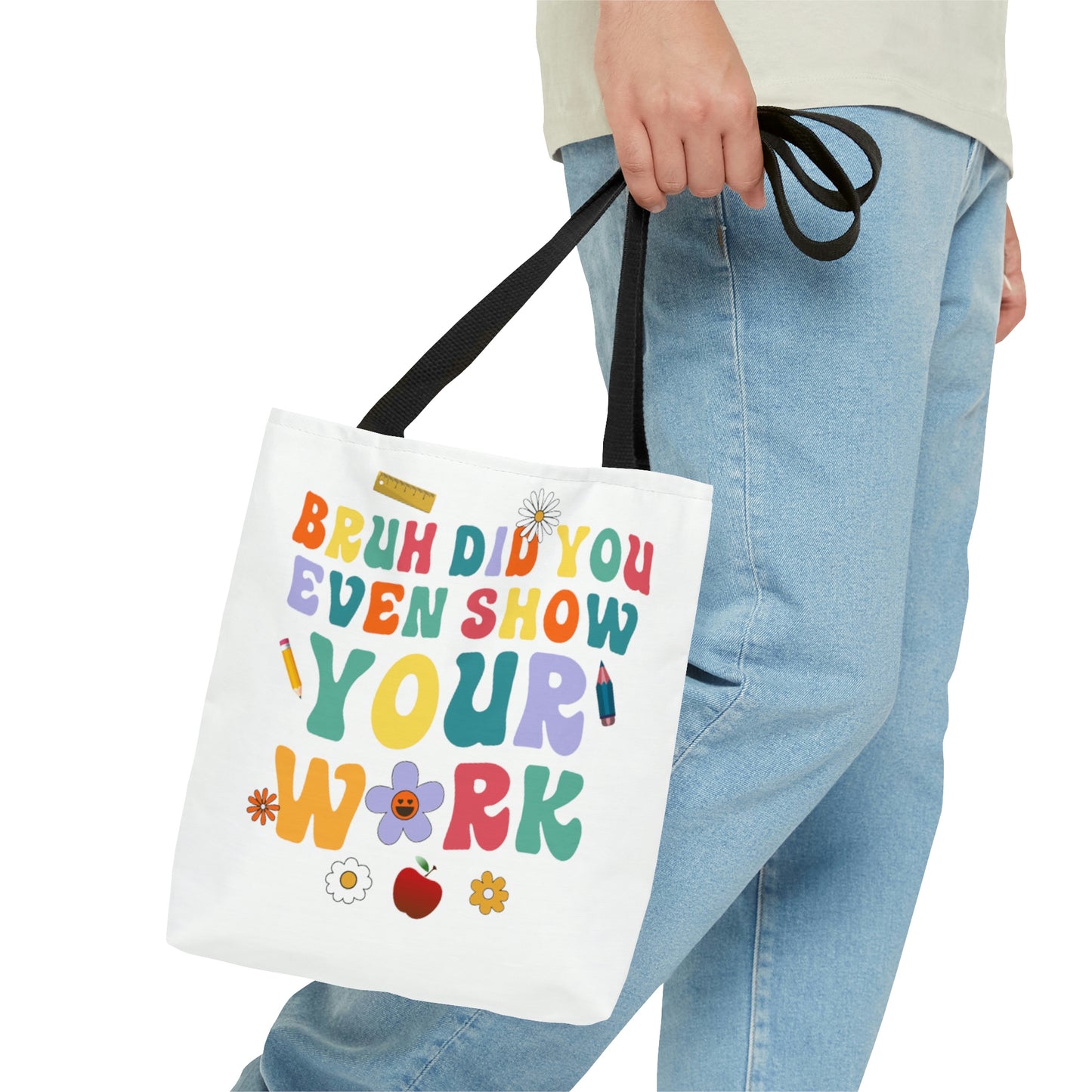 "Bruh, did you even show your work?" and "Math is my Super Power" Double sided Tote Bag