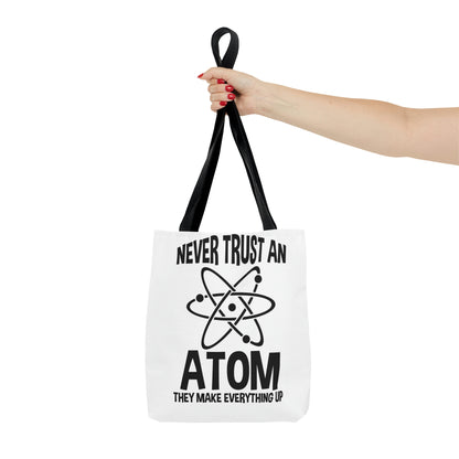 "Never trust an atom, they make everything up &  Science, It's like magic, but real Tote Bag