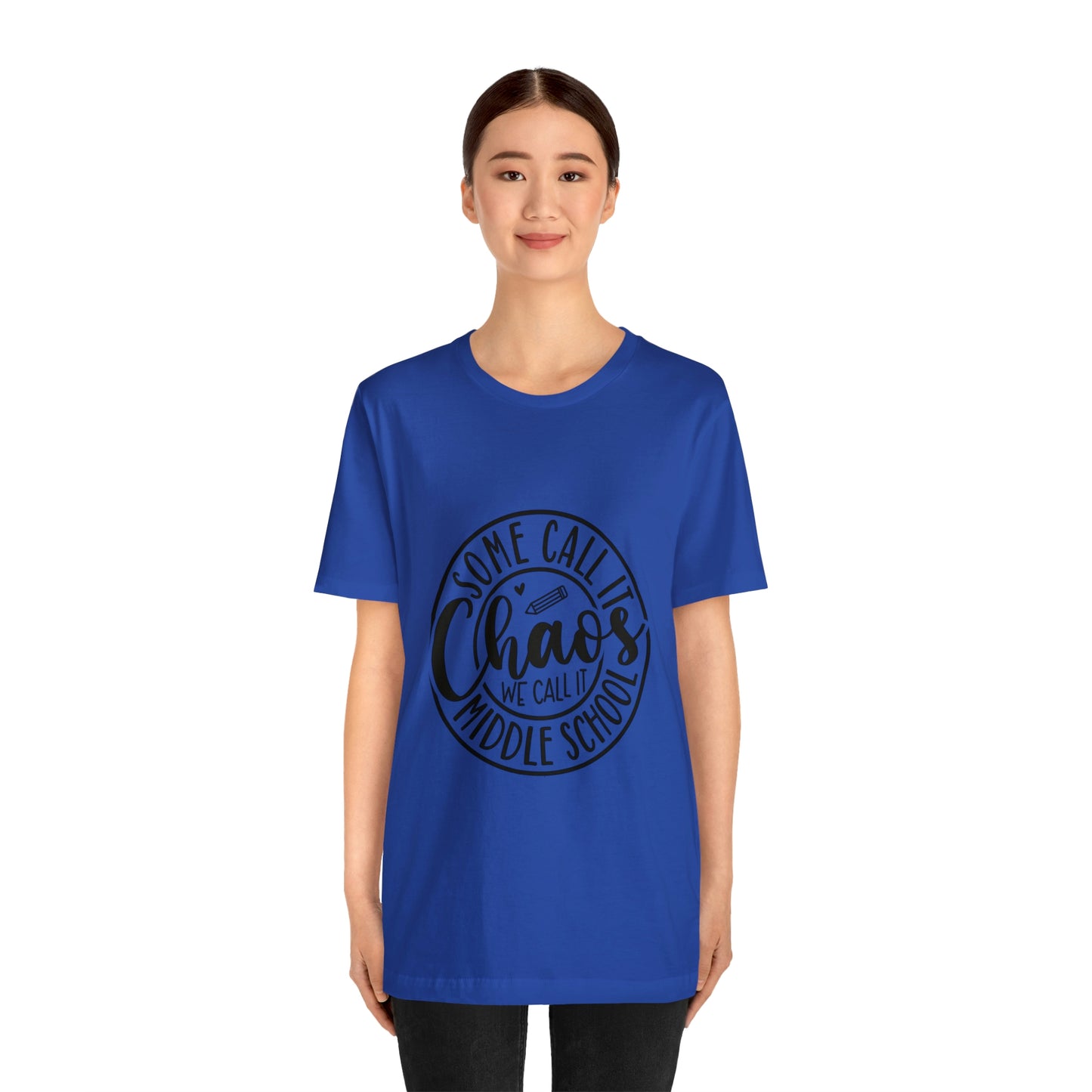 "Some call it Chaos, We call it middle school " Unisex Jersey Short Sleeve Tee