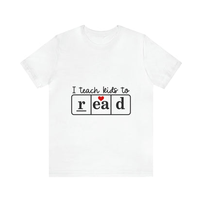 "I Teach Kids to Read" Tee