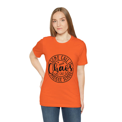 "Some call it Chaos, We call it middle school " Unisex Jersey Short Sleeve Tee