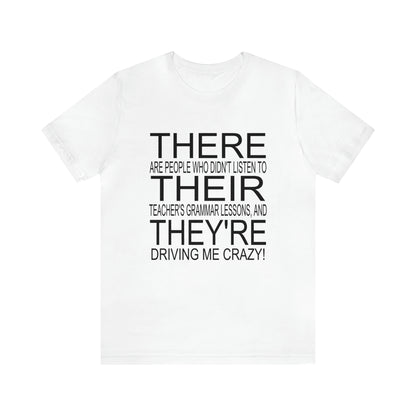 "There, Their, They're" t-shirt Grammar Teacher Unisex Jersey Short Sleeve Tee