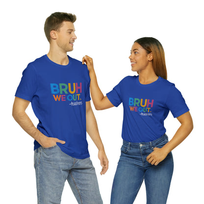 "Bruh we out-Teachers" tee