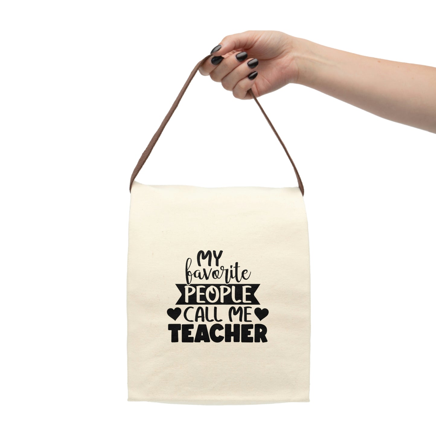 My favorite people call me teacher Canvas Lunch Bag With Strap