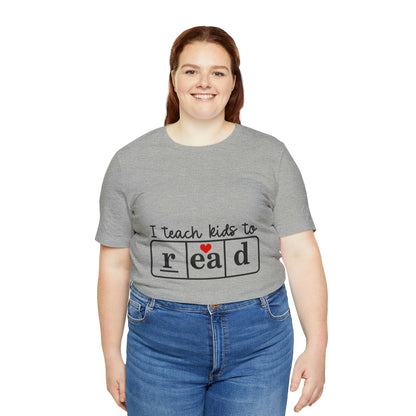 "I Teach Kids to Read" Tee