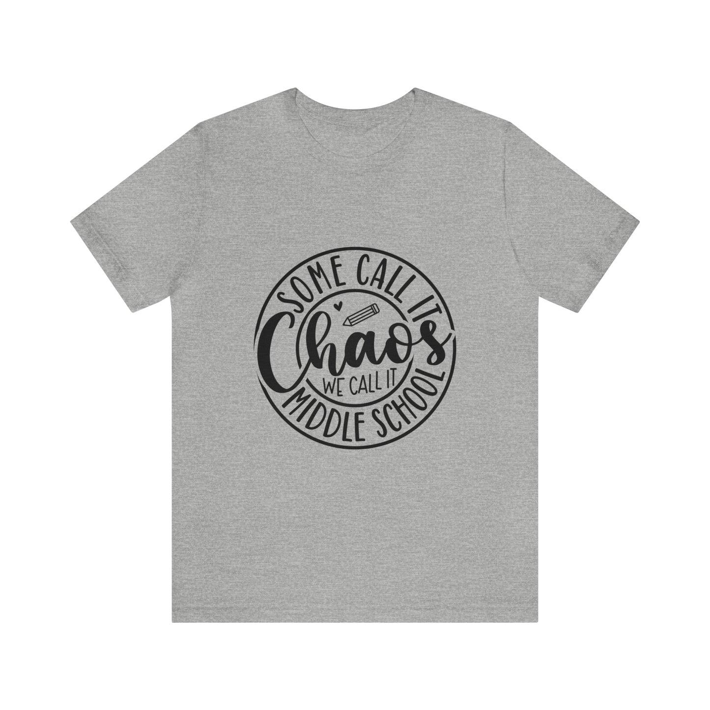 "Some call it Chaos, We call it middle school " Unisex Jersey Short Sleeve Tee