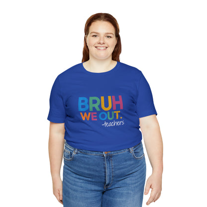 "Bruh we out-Teachers" tee