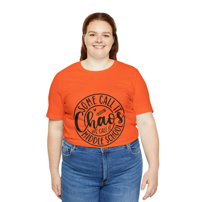 "Some call it Chaos, We call it middle school " Unisex Jersey Short Sleeve Tee