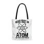 "Never trust an atom, they make everything up &  Science, It's like magic, but real Tote Bag