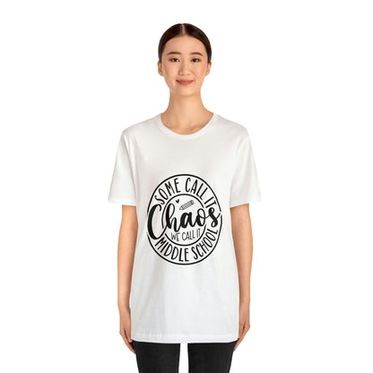 "Some call it Chaos, We call it middle school " Unisex Jersey Short Sleeve Tee