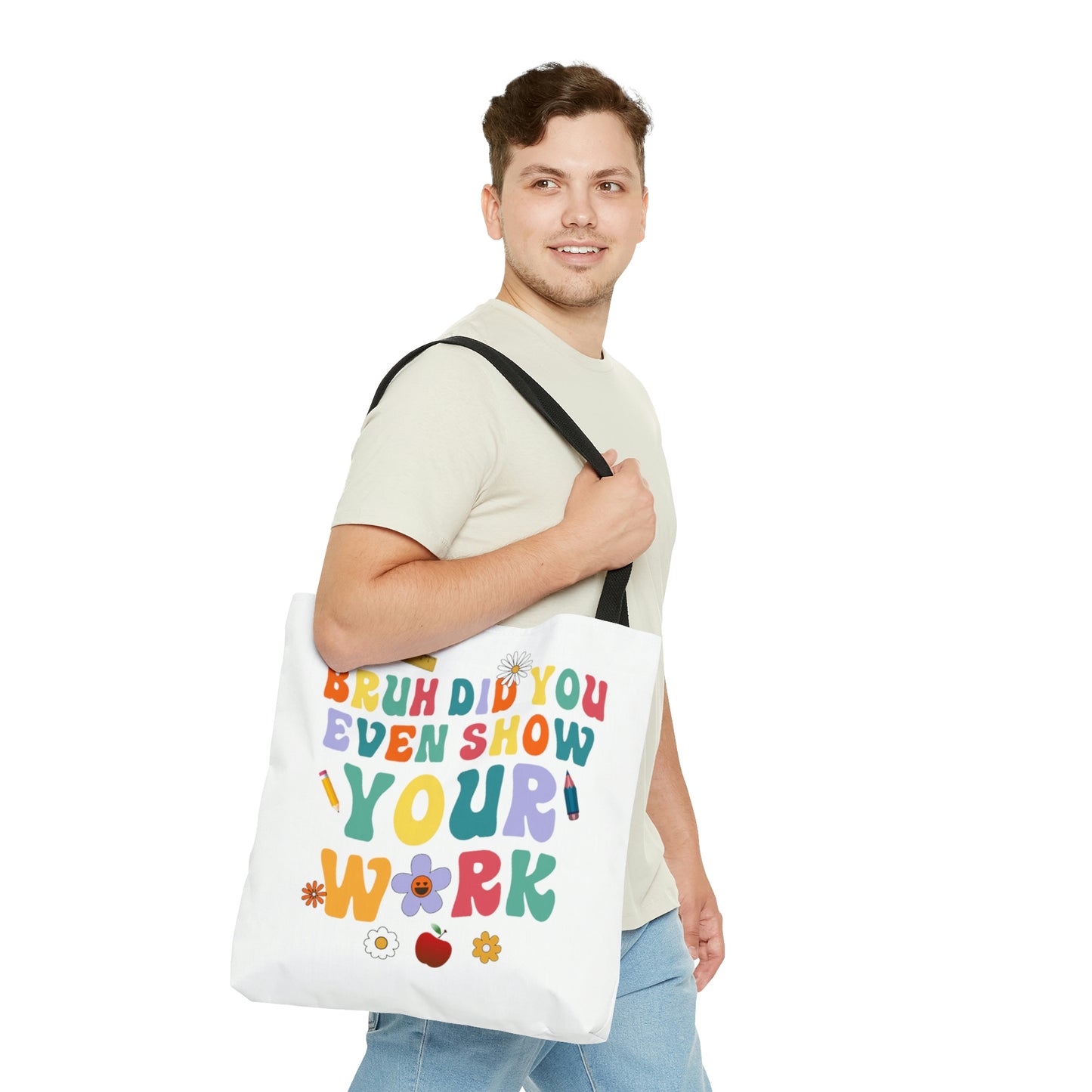 "Bruh, did you even show your work?" and "Math is my Super Power" Double sided Tote Bag