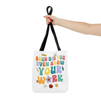 "Bruh, did you even show your work?" and "Math is my Super Power" Double sided Tote Bag