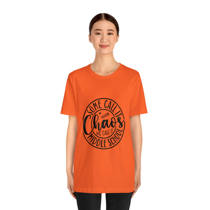 "Some call it Chaos, We call it middle school " Unisex Jersey Short Sleeve Tee