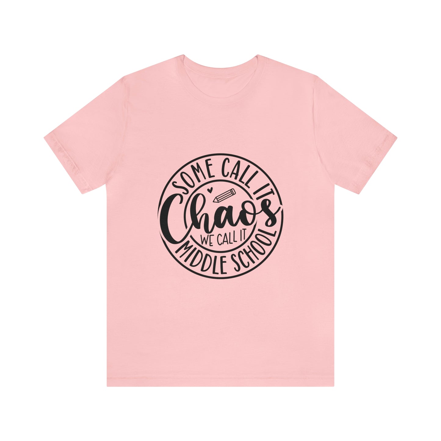 "Some call it Chaos, We call it middle school " Unisex Jersey Short Sleeve Tee