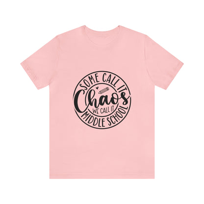 "Some call it Chaos, We call it middle school " Unisex Jersey Short Sleeve Tee