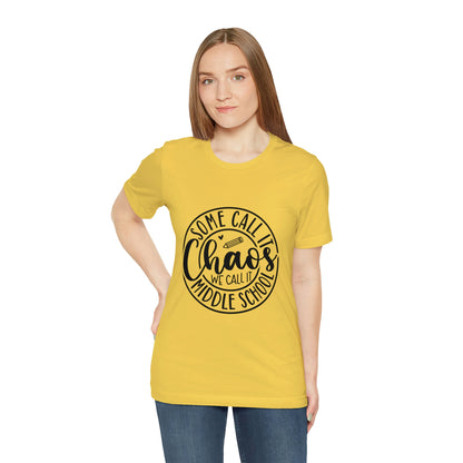 "Some call it Chaos, We call it middle school " Unisex Jersey Short Sleeve Tee