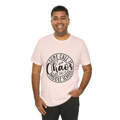 "Some call it Chaos, We call it middle school " Unisex Jersey Short Sleeve Tee