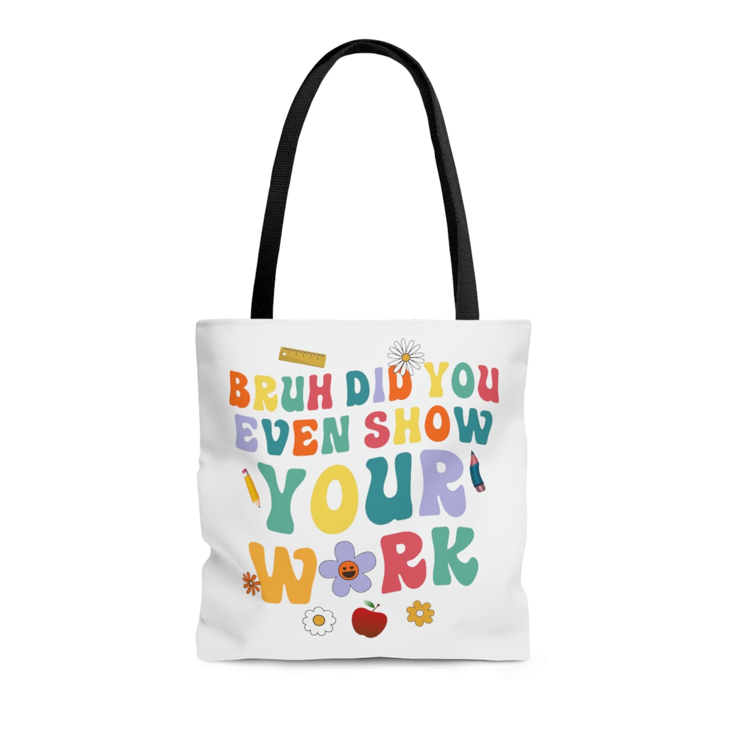 "Bruh, did you even show your work?" and "Math is my Super Power" Double sided Tote Bag