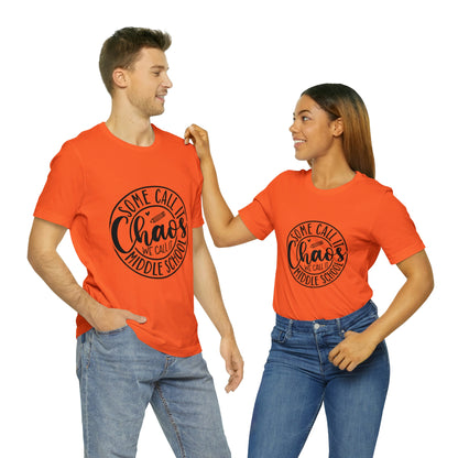 "Some call it Chaos, We call it middle school " Unisex Jersey Short Sleeve Tee