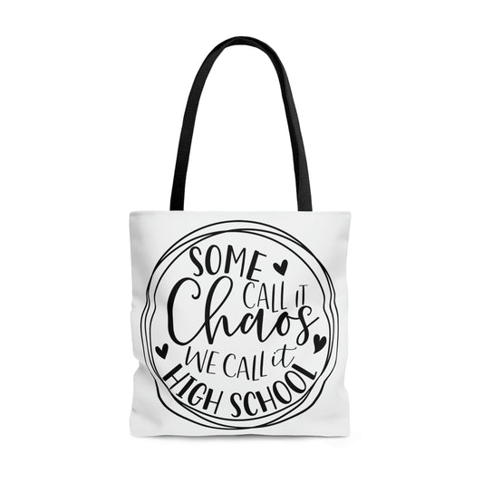 "Some Call It Chaos We Call It High School" tote bag